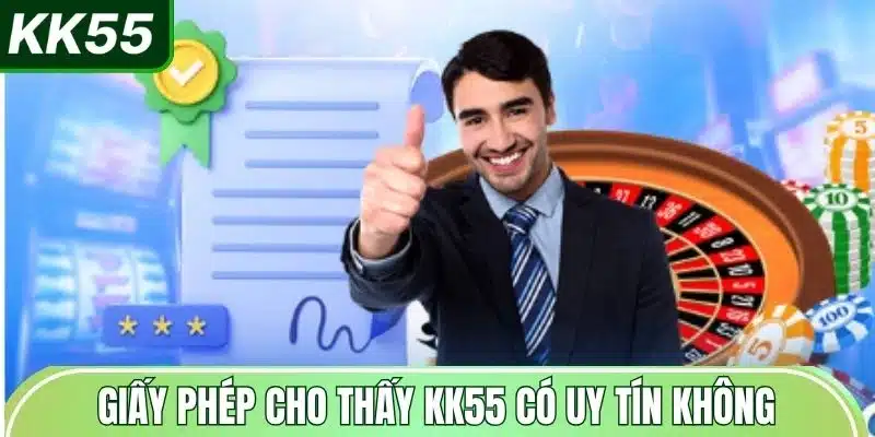 giay-phep-cho-thay-kk55-co-uy-tin-khong