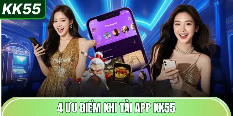 4-uu-diem-khi-tai-app-kk55