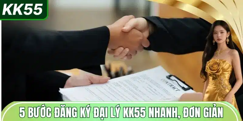 5-buoc-dang-ky-dai-ly-kk55-nhanh-don-gian