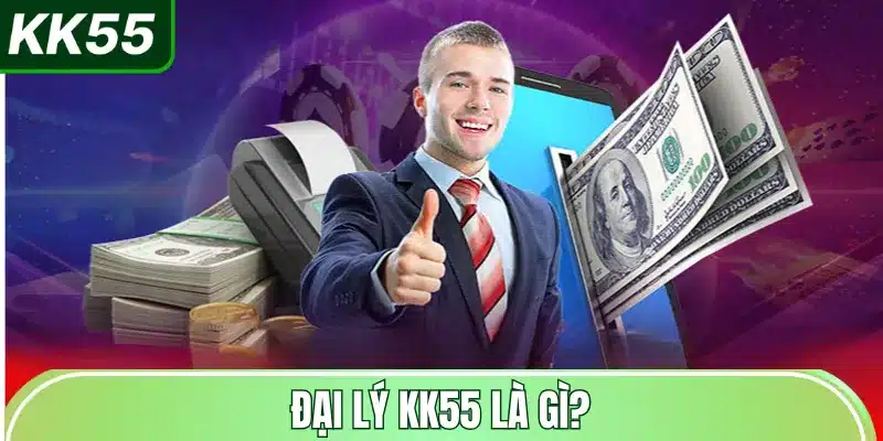 dai-ly-kk55-la-gi