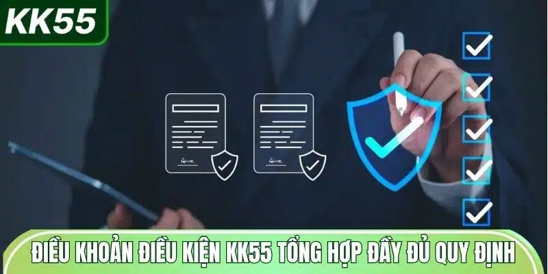 Điều Khoản Điều Kiện KK55 1 dieu-khoan-dieu-kien-kk55-tong-hop-day-du-quy-dinh