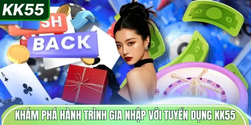 kham-pha-hanh-trinh-gia-nhap-voi-tuyen-dung-kk55