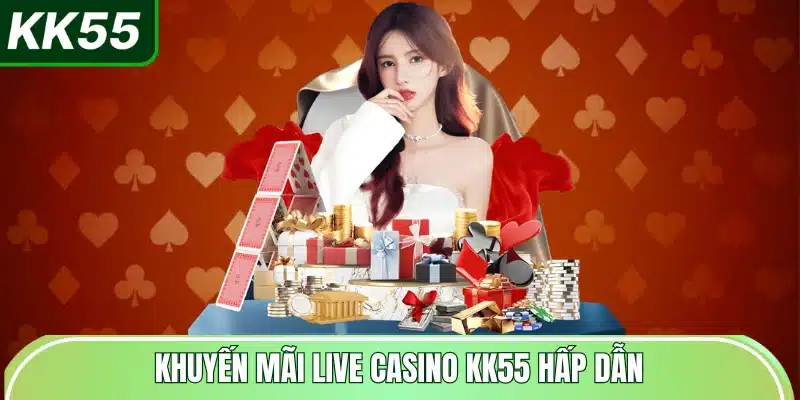 khuyen-mai-live-casino-kk55-hap-dan