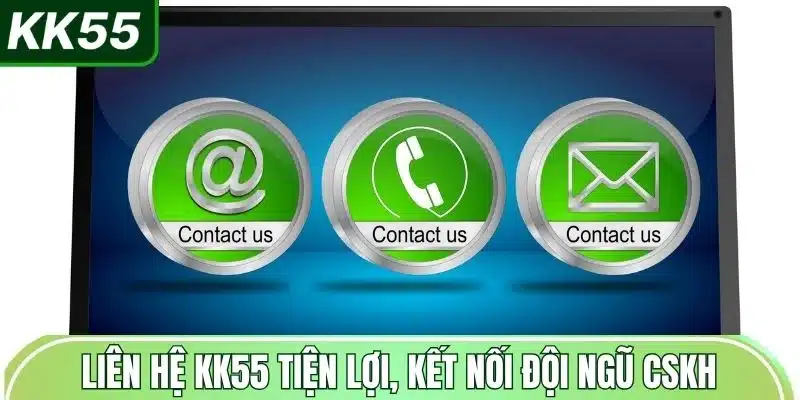 Liên hệ KK55 - Nhanh & Hiệu Quả 1 lien-he-kk55-tien-loi-ket-noi-doi-ngu-cskh