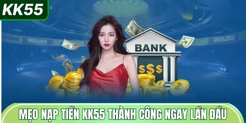 meo-nap-tien-kk55-thanh-cong-ngay-lan-dau