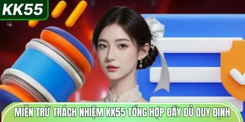 Quy Định Miễn Trừ Trách Nhiệm KK55 1 mien-tru-trach-nhiem-kk55-tong-hop-day-du-quy-dinh