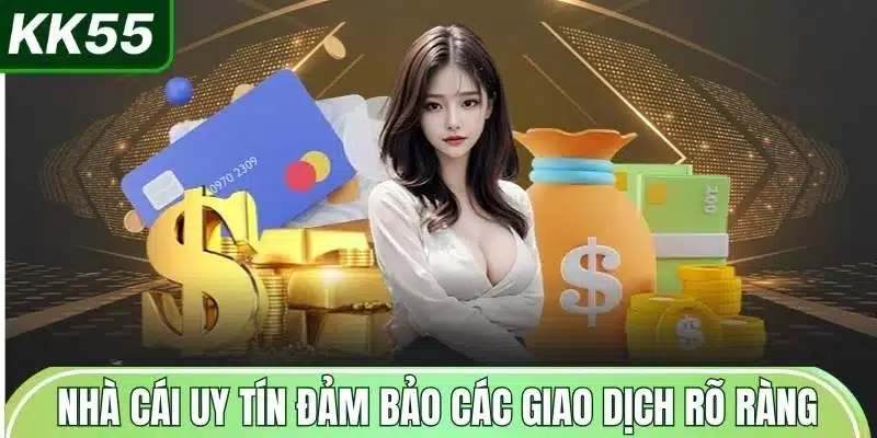 nha-cai-uy-tin-dam-bao-cac-giao-dich-ro-rang