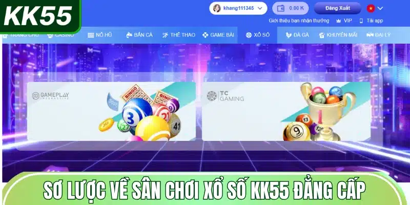 Xổ Số KK55 - Nhanh & Giải Thưởng Cực Lớn 1 so-luoc-ve-san-choi-xo-so-kk55-dang-cap-chat-luong