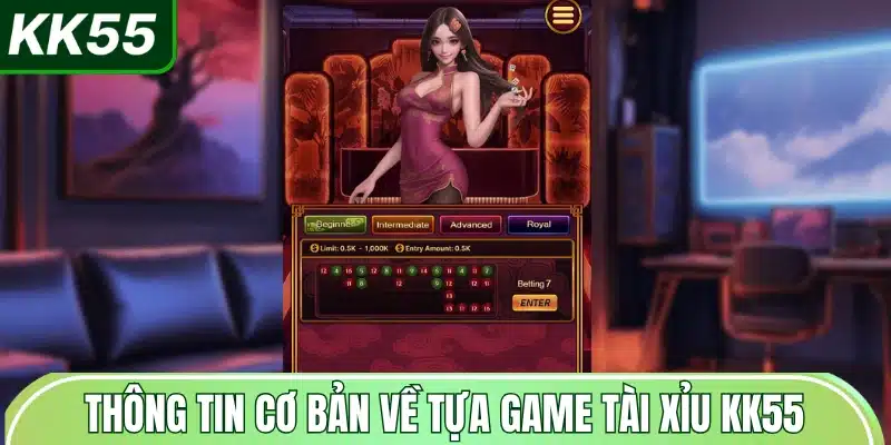Tài Xỉu KK55 - Hấp Dẫn Vì Tiền To 1 thong-tin-co-ban-ve-tua-game-tai-xiu-kk55