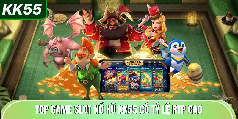 top-game-slot-no-hu-kk55-co-ty-le-rtp-cao